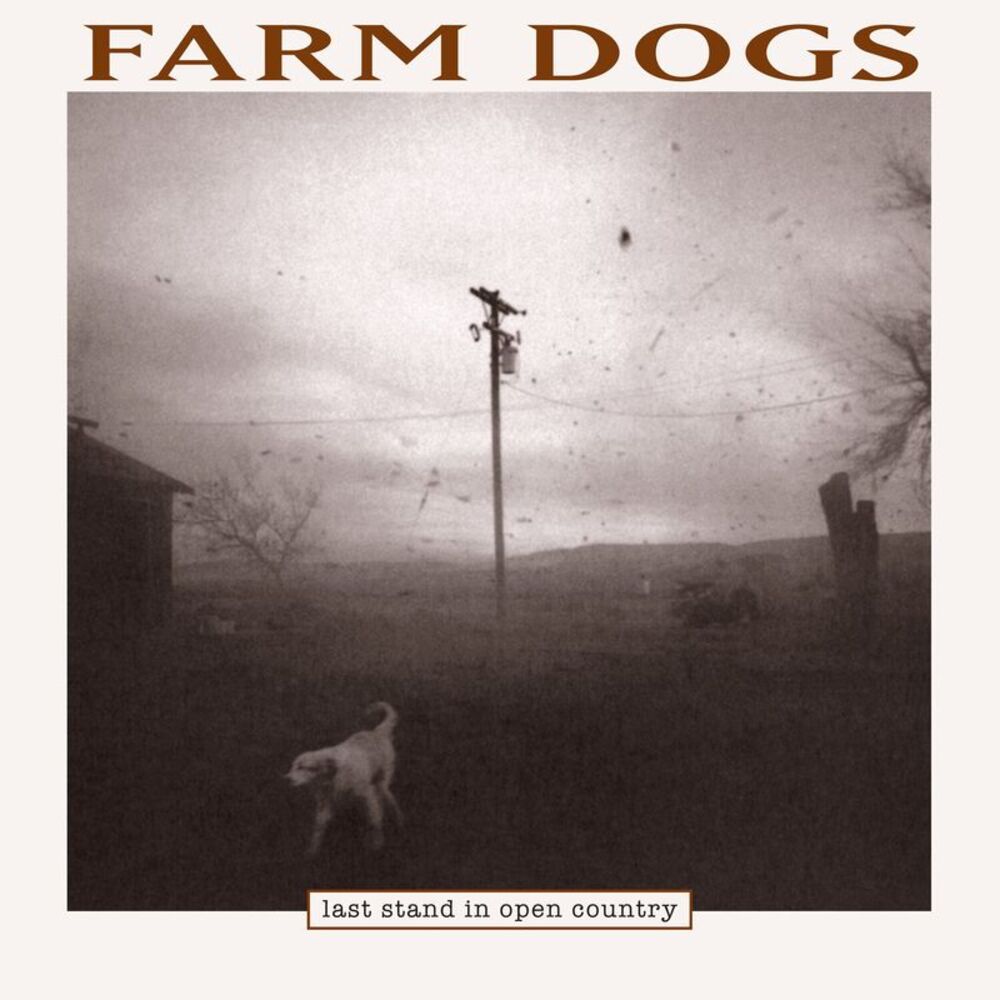 Farm Dogs - Last Stand In Open Country  LP LP